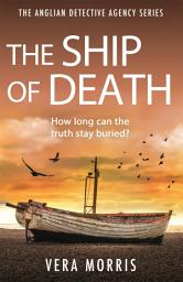 Icon image The Ship of Death: A gripping and addictive murder mystery perfect for crime fiction fans (The Anglian Detective Agency Series, Book 4)