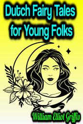 Icon image Dutch Fairy Tales for Young Folks
