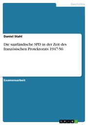 Icon image Die saarländische SPD in der Zeit des französischen Protektorats 1947-56