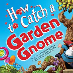 Icon image How to Catch a Garden Gnome (Wide Release)