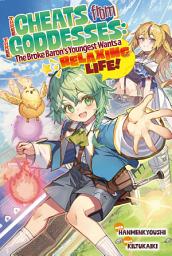 Icon image Three Cheats from Three Goddesses: The Broke Baron’s Youngest Wants a Relaxing Life