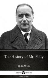 Icon image The History of Mr. Polly by H. G. Wells - Delphi Classics (Illustrated)
