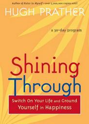 Icon image Shining Through: Switch on Your Life and Ground Yourself in Happiness