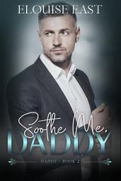 Icon image Soothe Me, Daddy: An MM Daddy Little Romance