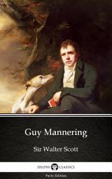Icon image Guy Mannering by Sir Walter Scott - Delphi Classics (Illustrated)