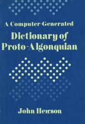 Icon image A computer-generated dictionary of proto-Algonquian