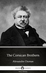 Icon image The Corsican Brothers by Alexandre Dumas - Delphi Classics (Illustrated)