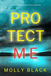Icon image Protect Me (A Katie Winter FBI Suspense Thriller—Book 8)