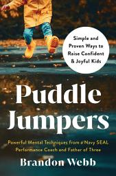 Icon image Puddle Jumpers: Simple and Proven Ways to Raise Confident & Joyful Kids