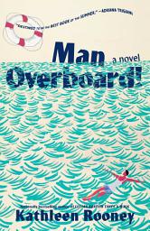 Icon image Man Overboard!: A Novel