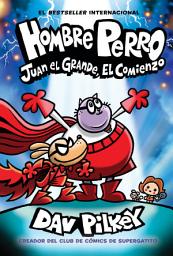 Icon image Hombre Perro: Juan el Grande, el comienzo (Dog Man: Big Jim Begins)