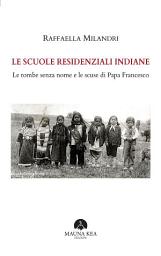 Icon image Le Scuole Residenziali Indiane: Le tombe senza nome e le scuse di Papa Francesco