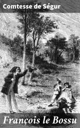 Icon image François le Bossu: Un jeune garçon noble en quête de justice et de courage dans la France du XVIIe siècle