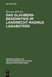 Icon image Das Glaubensbekenntnis im Landrecht Magnus Lagaboters