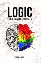 Icon image Logic: From Images to Digits