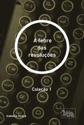 Icon image A febre das revoluções: Coleção 1