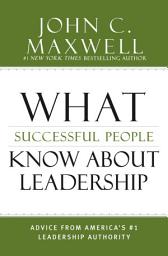 Icon image What Successful People Know about Leadership: Advice from America's #1 Leadership Authority