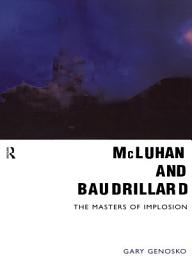 Icon image McLuhan and Baudrillard: Masters of Implosion