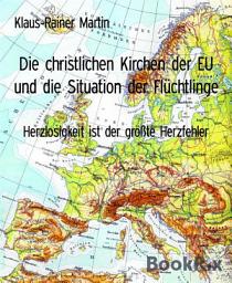 Icon image Die christlichen Kirchen der EU und die Situation der Flüchtlinge: Herzlosigkeit ist der größte Herzfehler