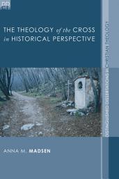 Icon image The Theology of the Cross in Historical Perspective