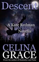 Icon image Descent: A Kate Redman Mystery Novella