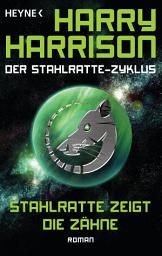 Icon image Stahlratte zeigt die Zähne: Der Stahlratte-Zyklus - Band 3 - Roman