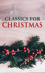 Icon image CLASSICS FOR CHRISTMAS: 650 Timeless Masterpieces of World Literature & Christmas Classics to Read During the Holidays