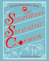 Icon image The Southern Sympathy Cookbook: Funeral Food with a Twist
