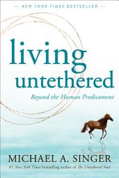 Icon image Living Untethered: Beyond the Human Predicament