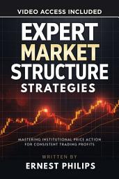Icon image Expert Market Structure Strategies: Mastering Institutional Price Action for Consistent Trading Profits
