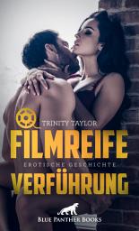Icon image Filmreife Verführung | Erotische Geschichte: ausgerechnet mit ihrem heimlichen Schwarm Parker Preston ...