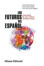 Icon image Los futuros del español: Horizonte de una lengua internacional