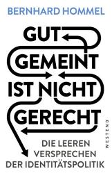 Icon image Gut gemeint ist nicht gerecht: Die leeren Versprechen der Identitätspolitik