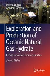 Icon image Exploration and Production of Oceanic Natural Gas Hydrate: Critical Factors for Commercialization, Edition 2