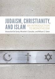 Icon image Judaism, Christianity, and Islam: An Introduction to Monotheism