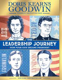 Icon image The Leadership Journey: How Four Kids Became President