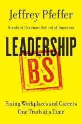 Icon image Leadership BS: Fixing Workplaces and Careers One Truth at a Time
