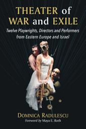Icon image Theater of War and Exile: Twelve Playwrights, Directors and Performers from Eastern Europe and Israel