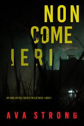 Icon image Non come ieri (Un thriller dell’Agente FBI Ilse Beck—Libro 3)