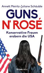 Icon image Guns n' Rosé: Konservative Frauen erobern die USA