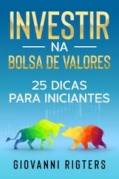 Icon image Investir na Bolsa de Valores: 25 dicas para iniciantes