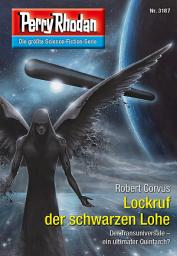 Icon image Perry Rhodan 3187: Lockruf der schwarzen Lohe: Perry Rhodan-Zyklus "Chaotarchen"
