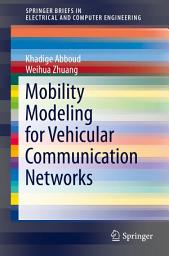 Icon image Mobility Modeling for Vehicular Communication Networks