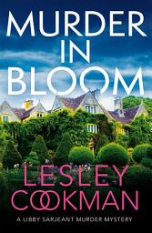 Icon image Murder in Bloom: A Libby Sarjeant Murder Mystery