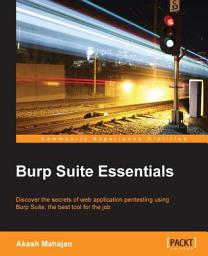 Icon image Burp Suite Essentials: Discover the secrets of web application pentesting using Burp Suite, the best tool for the job