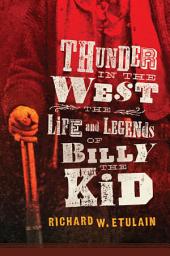Icon image Thunder in the West: The Life and Legends of Billy the Kid