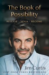 Icon image The Book of Possibility: Release. Align. Become.