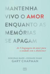 Icon image Mantenha vivo o amor enquanto as memórias se apagam: As 5 linguagens do amor para o cuidado com o Alzheimer