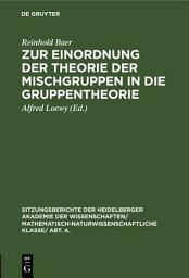 Icon image Zur Einordnung der Theorie der Mischgruppen in die Gruppentheorie