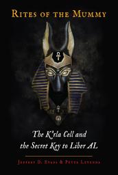 Icon image Rites of the Mummy: The K'rla Cell and the Secret Key to Liber AL